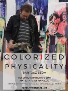 Execute Project Solo Exhibition “Colorized Physicality” by Dallas based artist Bartosz Beda