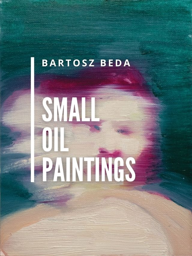 small oil paintings, bartosz beda