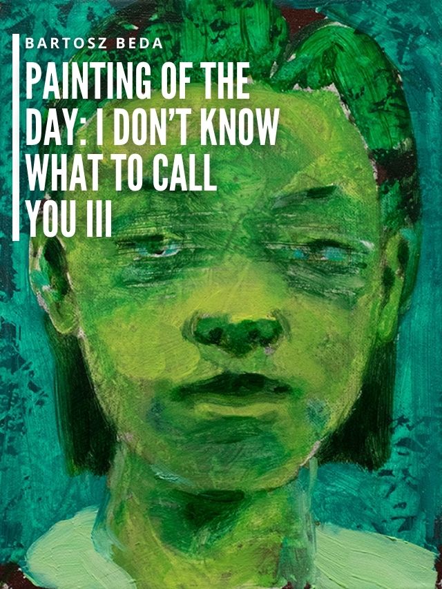 Painting of the Day I don’t know what to call you III cover