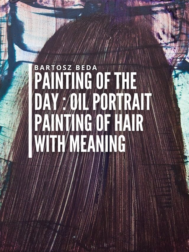 Read more about the article Painting of the Day : Oil Portrait Painting of Hair With Meaning