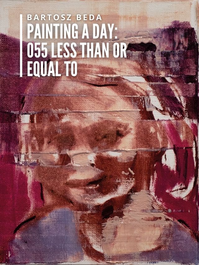 Read more about the article Painting a Day: 055 Less Than or Equal To