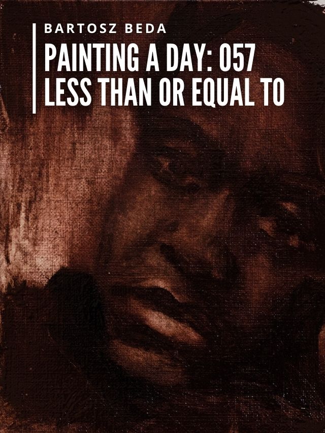 Read more about the article Painting a Day: 057 Less Than or Equal To