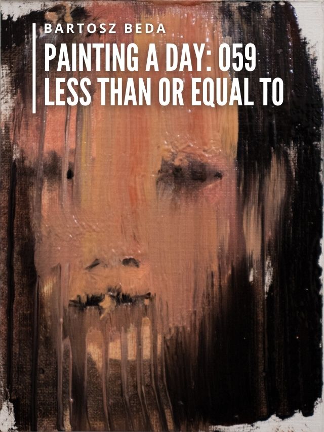 Read more about the article Painting a Day:  059 Less Than or Equal To